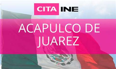 cita ine acapulco|Cita INE Acapulco De Juarez: Módulos, Teléfonos, Horarios